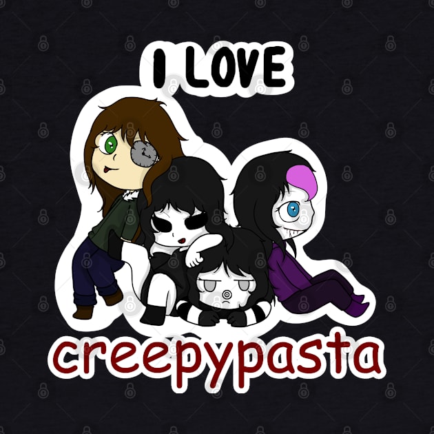 i love creepypasta (girls version) by LillyTheChibi